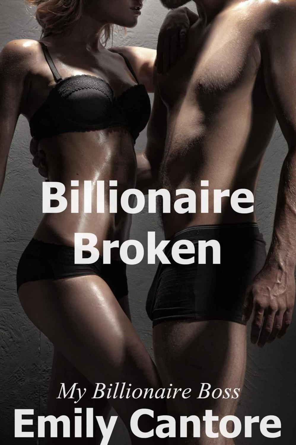 Billionaire Broken: My Billionaire Boss, Part 8 (A BDSM Erotic Romance) by Emily Cantore