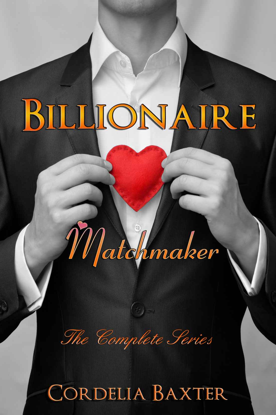 Billionaire Matchmaker: Complete Series (Contemporary Romance) by Baxter, Cordelia