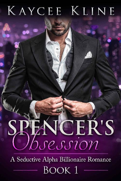 Billionaire Romance: Spencer's Obsession (A Seductive Alpha Billionaire Romance Book 1) by Kaycee Kline