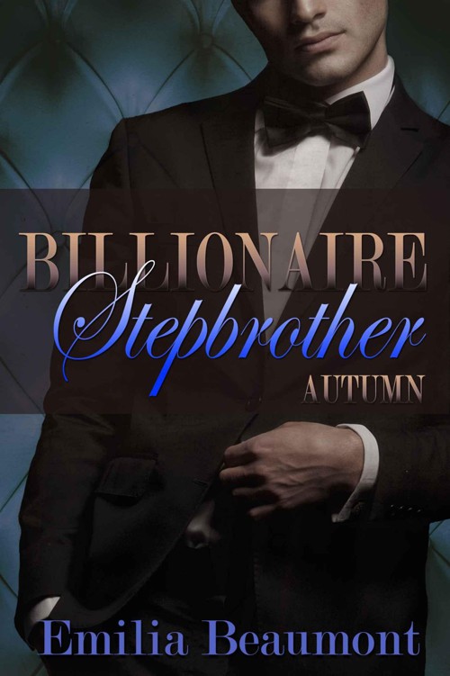 Billionaire Stepbrother: Autumn (Our Forbidden Year Book 2) by Beaumont, Emilia