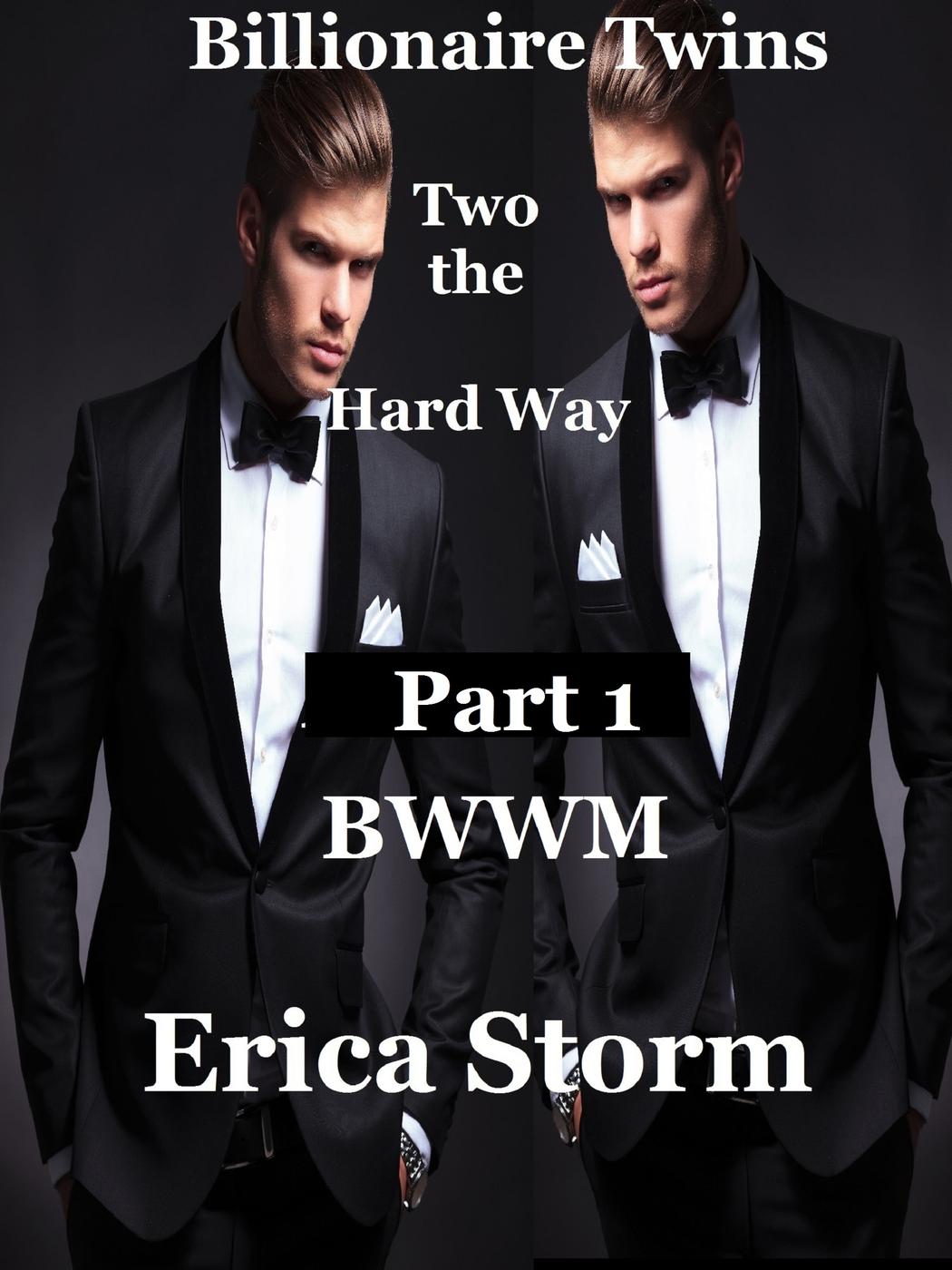 Billionaire Twins: Two The Hard Way (2015) by Erica Storm