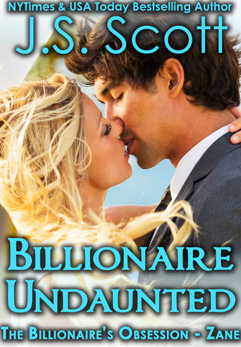 Billionaire Undaunted: The Billionaire's Obsession ~ Zane by J. S. Scott