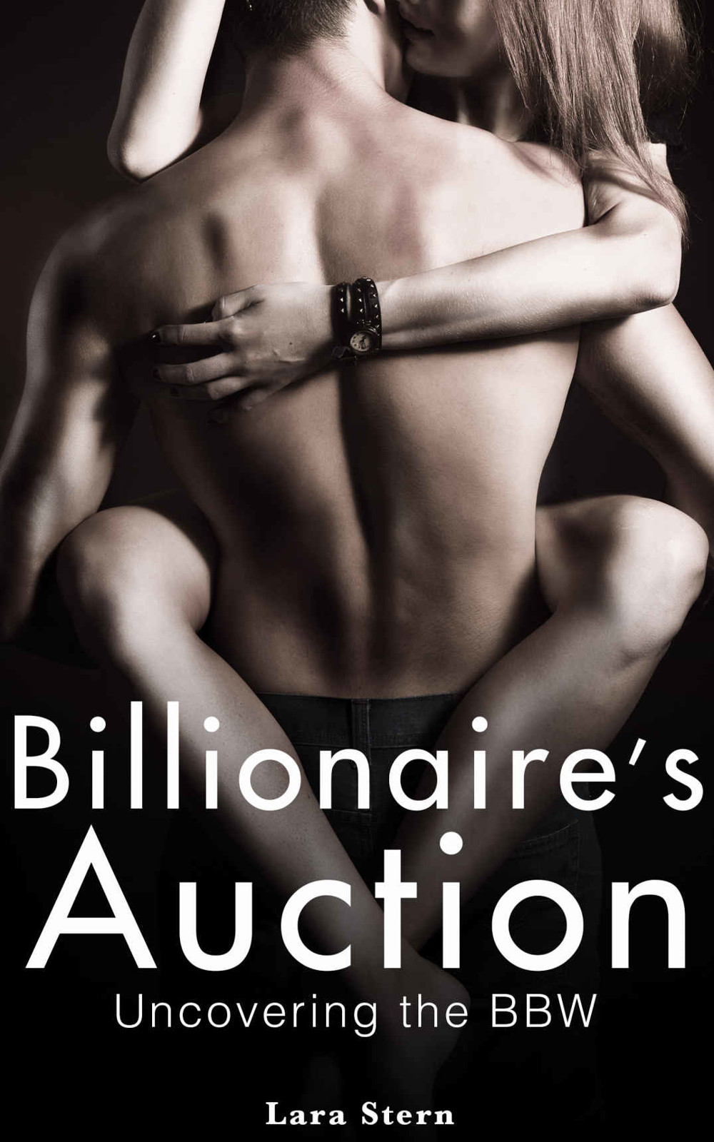 Billionaire's Auction: Uncovering the BBW by Lara Stern