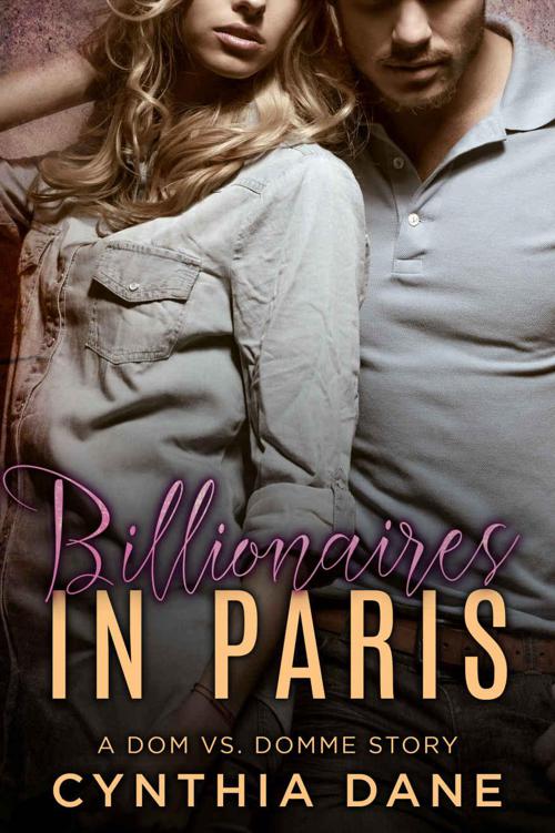 Billionaires in Paris: An Alpha Billionaire Romance by Dane, Cynthia