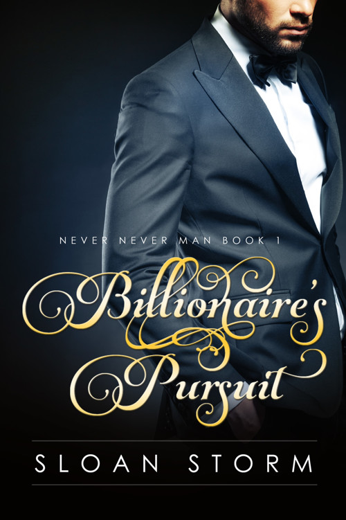 Billionaire's Pursuit (Billionaire Erotic Romance, Never Never Man Series) Book 1 by Sloan Storm