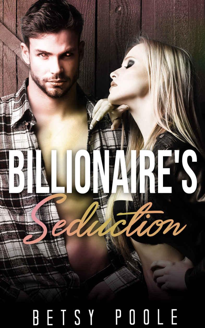 Billionaire's Seduction: BILLIONAIRE ROMANCE (Alpha Billionaire Romance Collection) (BBW Pregnancy Marriage of Convenience) by Betsy Poole