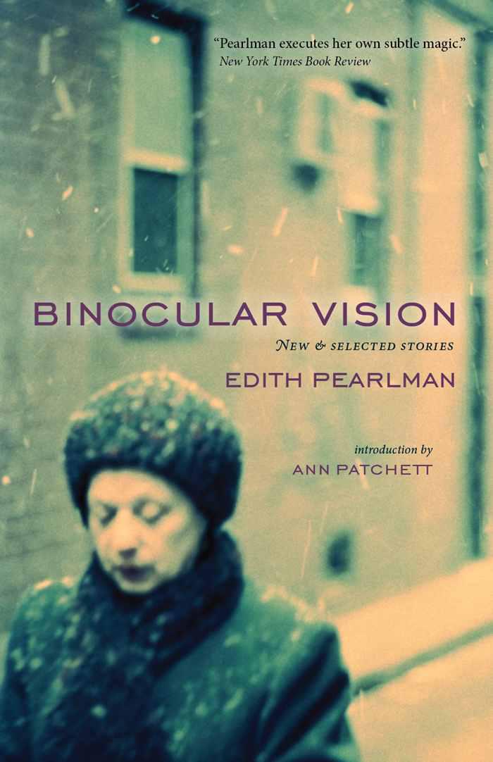 Binocular Vision: New & Selected Stories by Pearlman, Edith