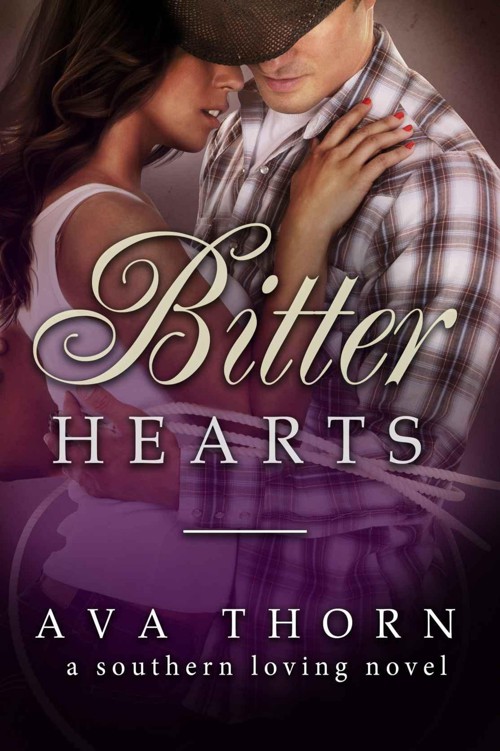 Bitter Hearts (A Southern Loving Book 3) by Thorn, Ava