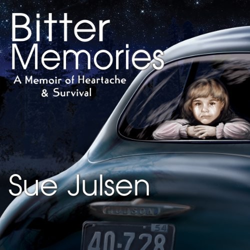 BITTER MEMORIES: A Memoir of Heartache & Survival by Sue Julsen