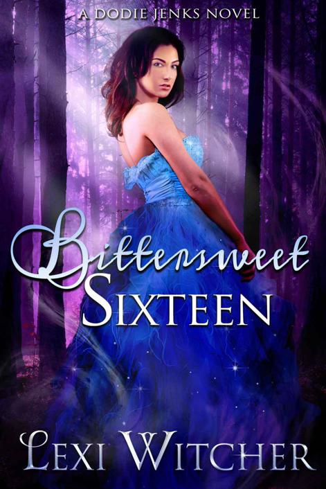 Bittersweet Sixteen (A Dodie Jenks Novel) by Lexi Witcher