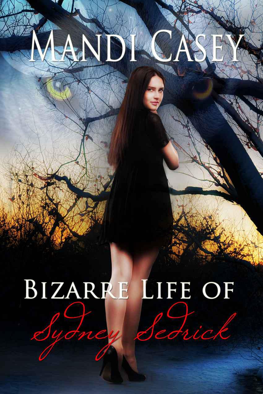 Bizarre Life of Sydney Sedrick by Mandi Casey