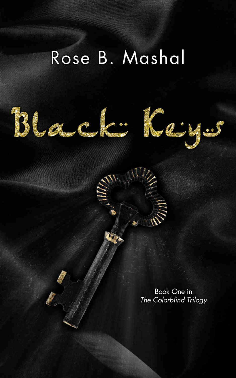 Black Keys (The Colorblind Trilogy #1) by Rose B. Mashal