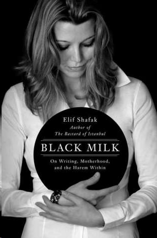 Black Milk by Elif Shafak