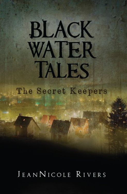 Black Water Tales: The Secret Keepers by JeanNicole Rivers