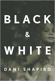 Black & White (2007) by Dani Shapiro