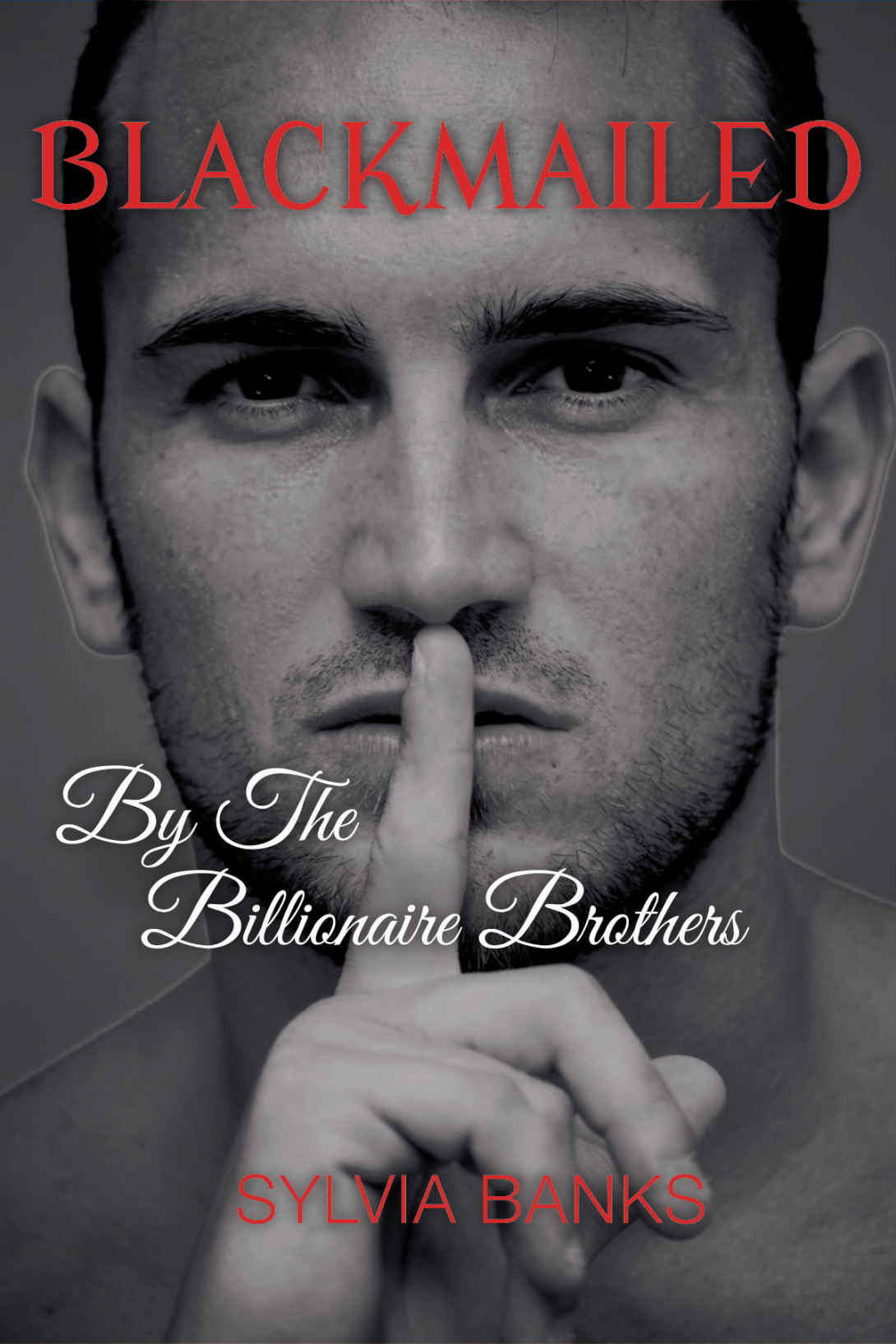 Blackmailed by the Billionaire Brothers: The Complete Series by Sylvia Banks