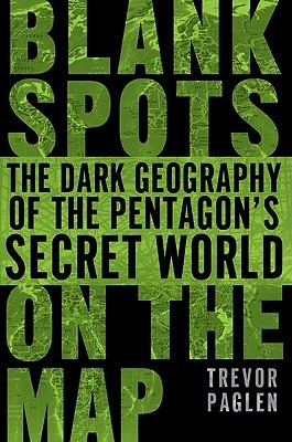 Blank Spots on the Map: The Dark Geography of the Pentagon's Secret World (2009) by Trevor Paglen