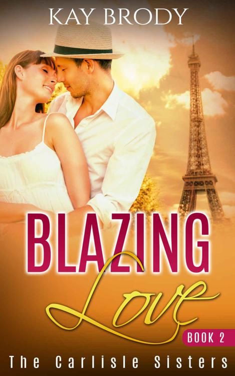 Blazing Love: A Hot, Romantic Suspense Series, Book 2 (The Carlisle Sisters)