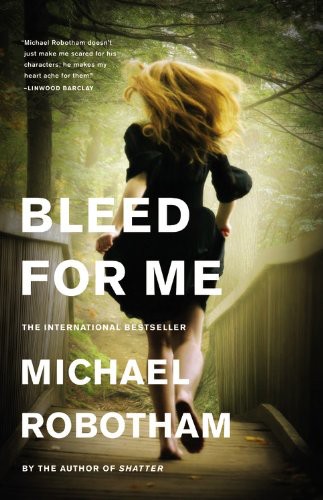 Bleed for Me by Michael Robotham