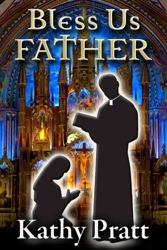 Bless Us Father by Kathy Pratt