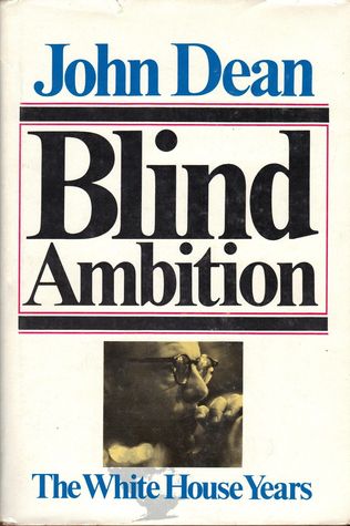 Blind Ambition (1976) by John W. Dean