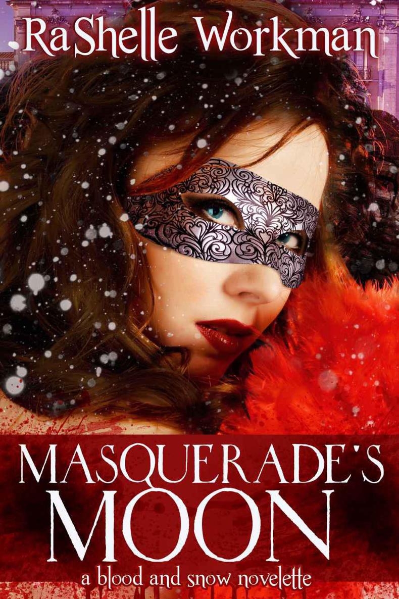 Blood and Snow 6: Masquerade's Moon by Workman, Rashelle