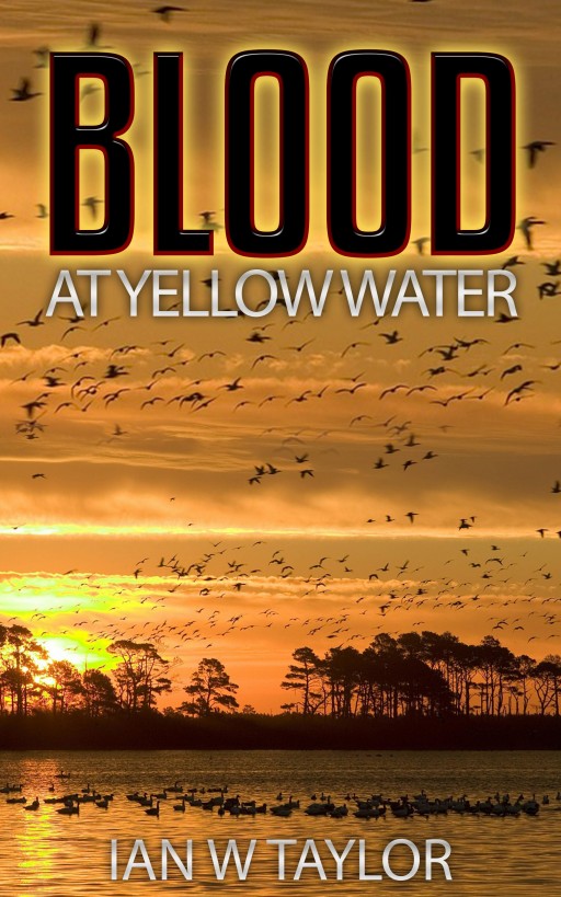 Blood at Yellow Water by Ian W Taylor