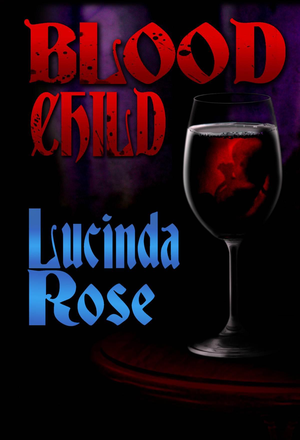 Blood Child by Rose, Lucinda