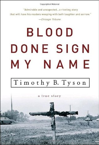 Blood Done Sign My Name: A True Story (2005) by Timothy B. Tyson