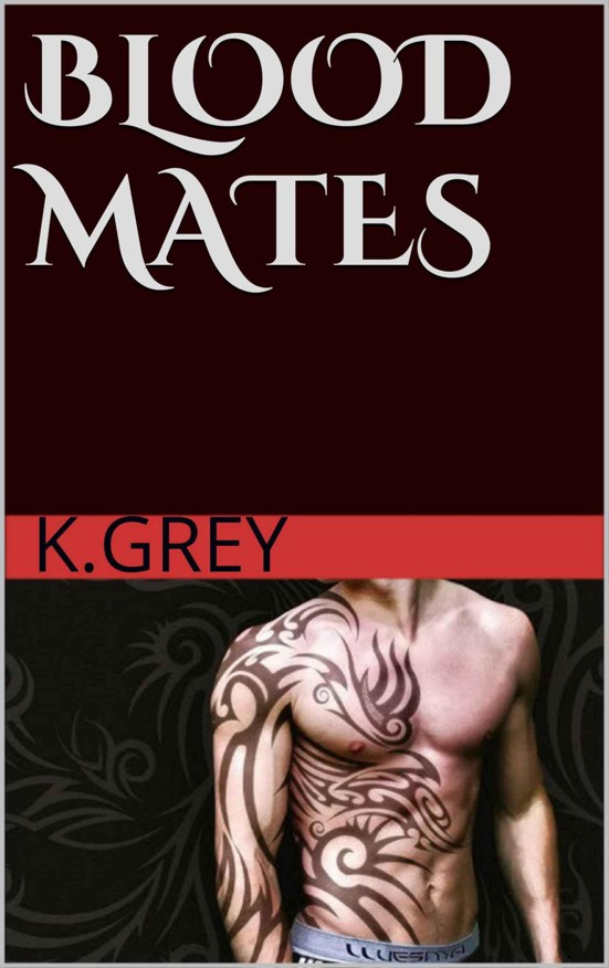 Blood Mates by K. Grey