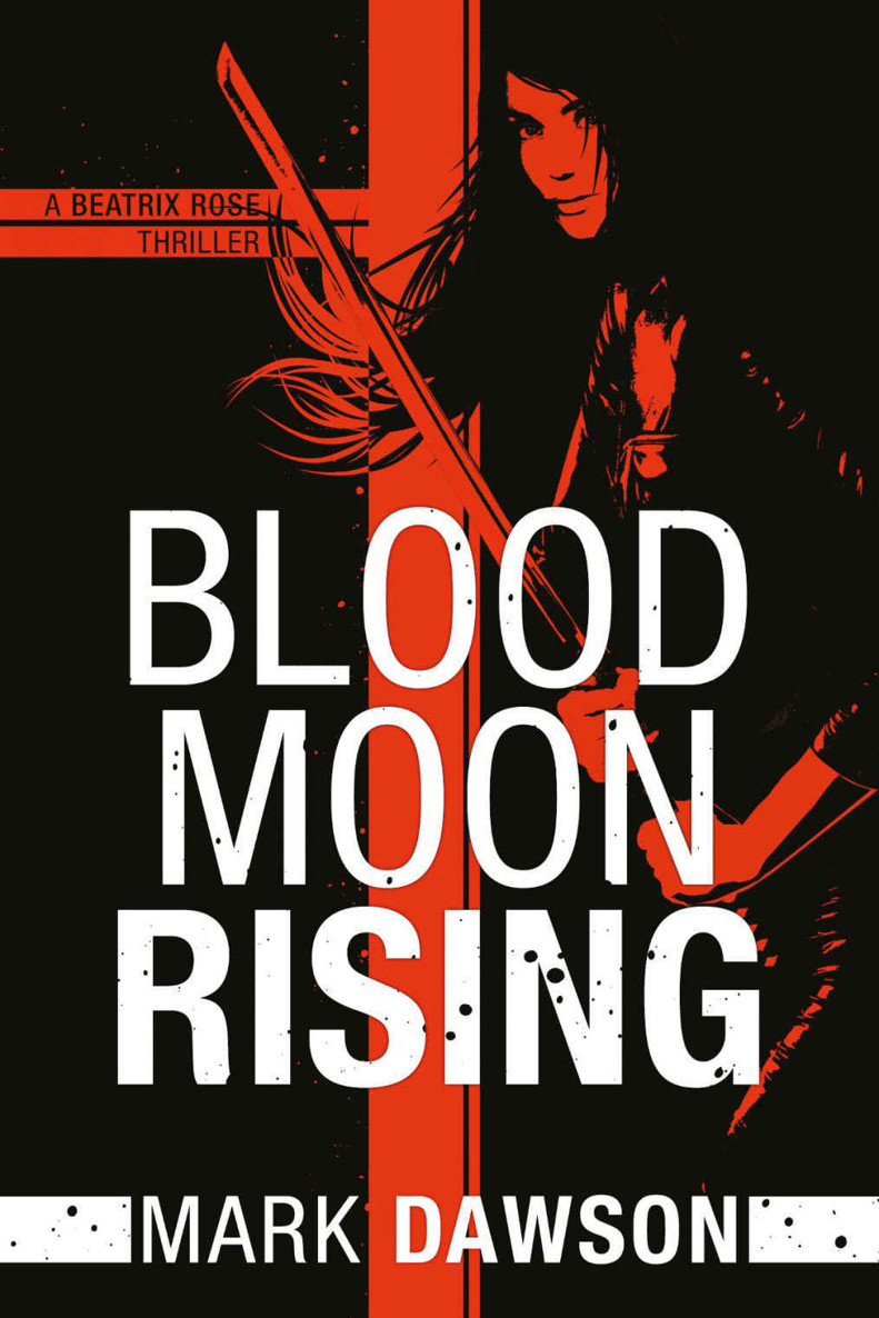 Blood Moon Rising (A Beatrix Rose Thriller Book 2) by Dawson, Mark