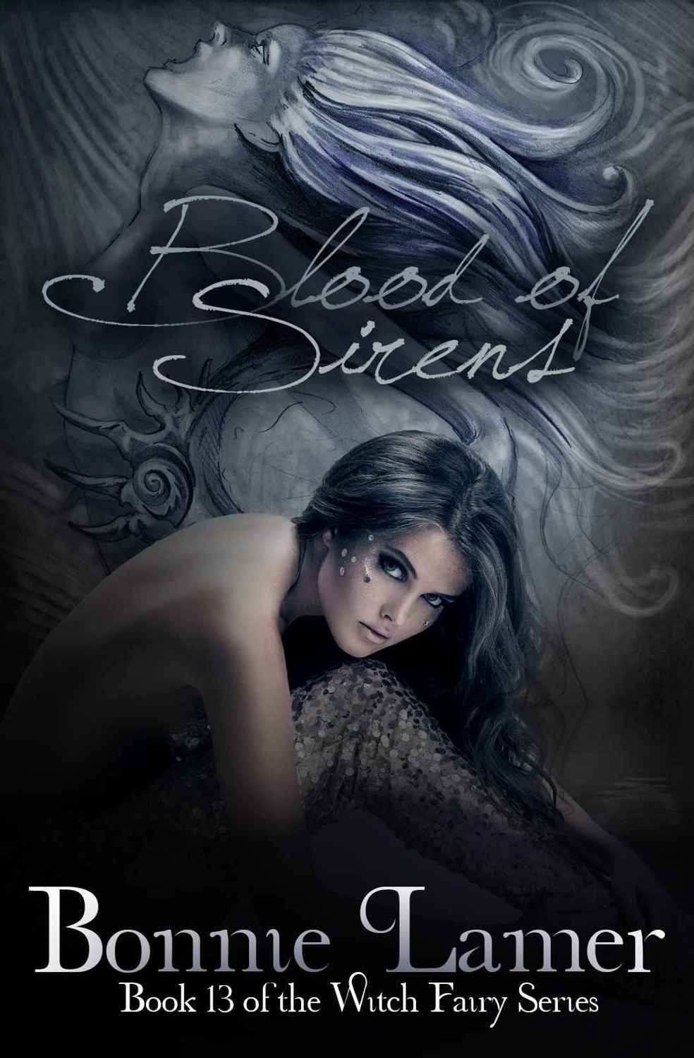 Blood of Sirens: Book 13 of The Witch Fairy Series by Bonnie Lamer