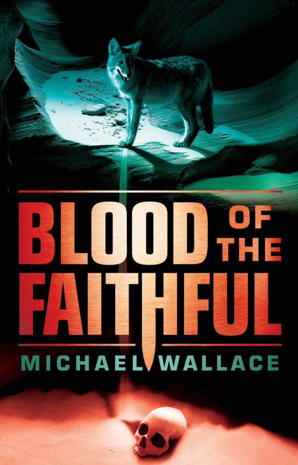 Blood of the Faithful by Michael  Wallace