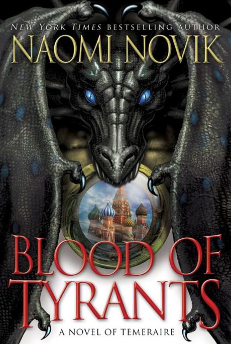 Blood of Tyrants by Naomi Novik