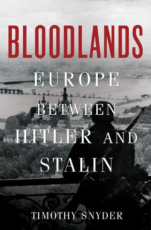 Bloodlands: Europe Between Hitler and Stalin (2010) by Timothy Snyder