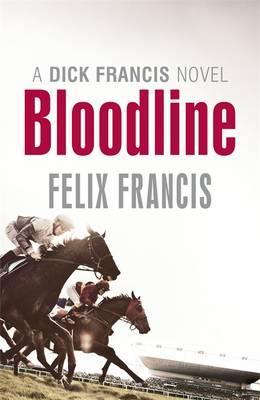 Bloodline. by Felix Francis (2012)
