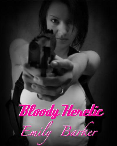 Bloody Heretic by Emily Barker