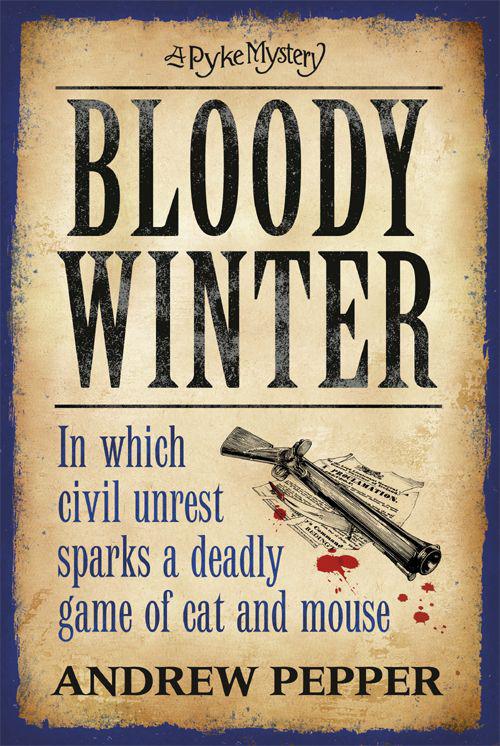 Bloody Winter: A Pyke Mystery by Andrew Pepper