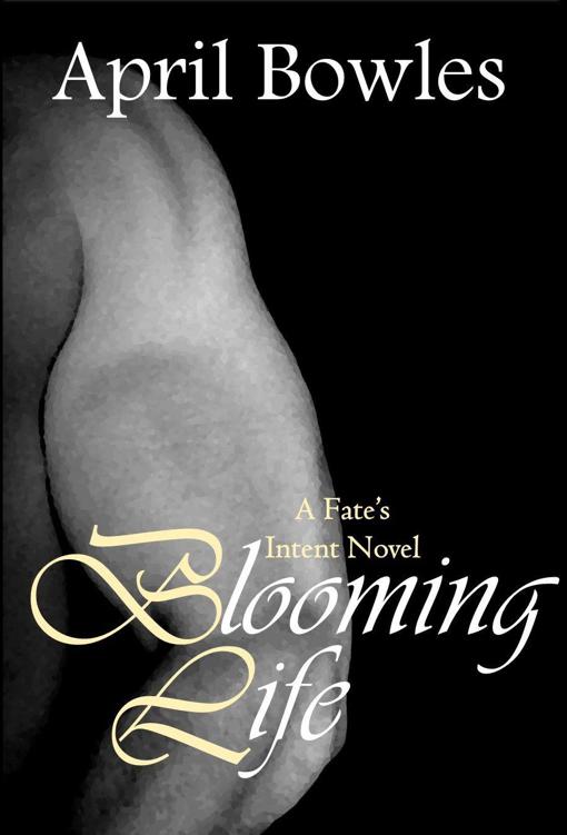 Blooming Life (Fate's Intent Book 10) by Bowles, April