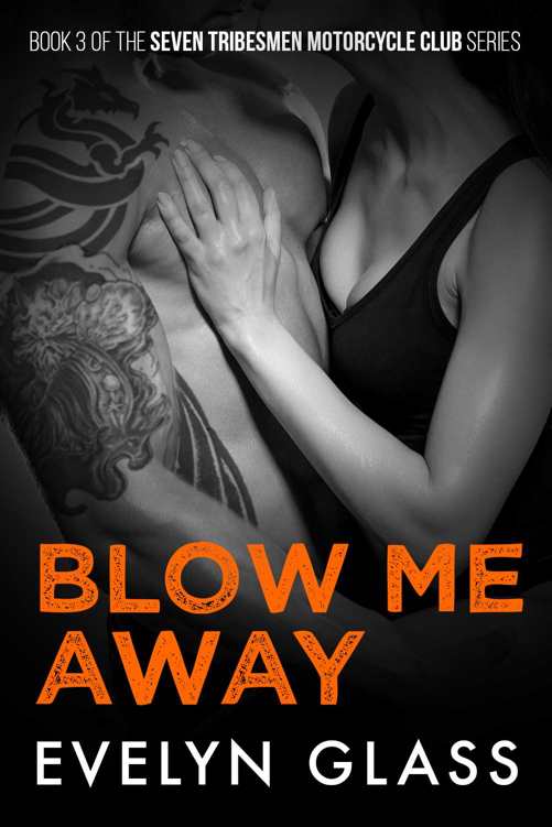 Blow Me Away (Seven Tribesmen Motorcycle Club Book 3)