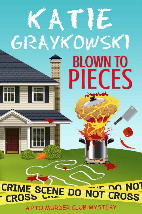 Blown To Pieces (PTO Murder Club Mystery Book 2) by Katie Graykowski