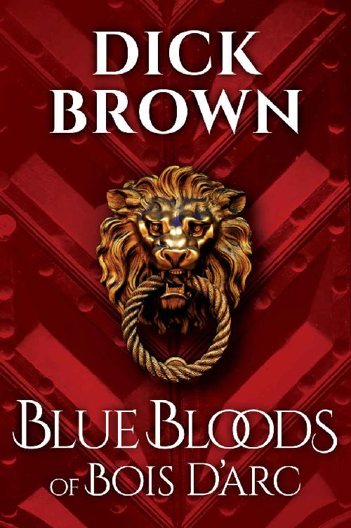 Blue Bloods of Bois D’Arc by Brown,Dick