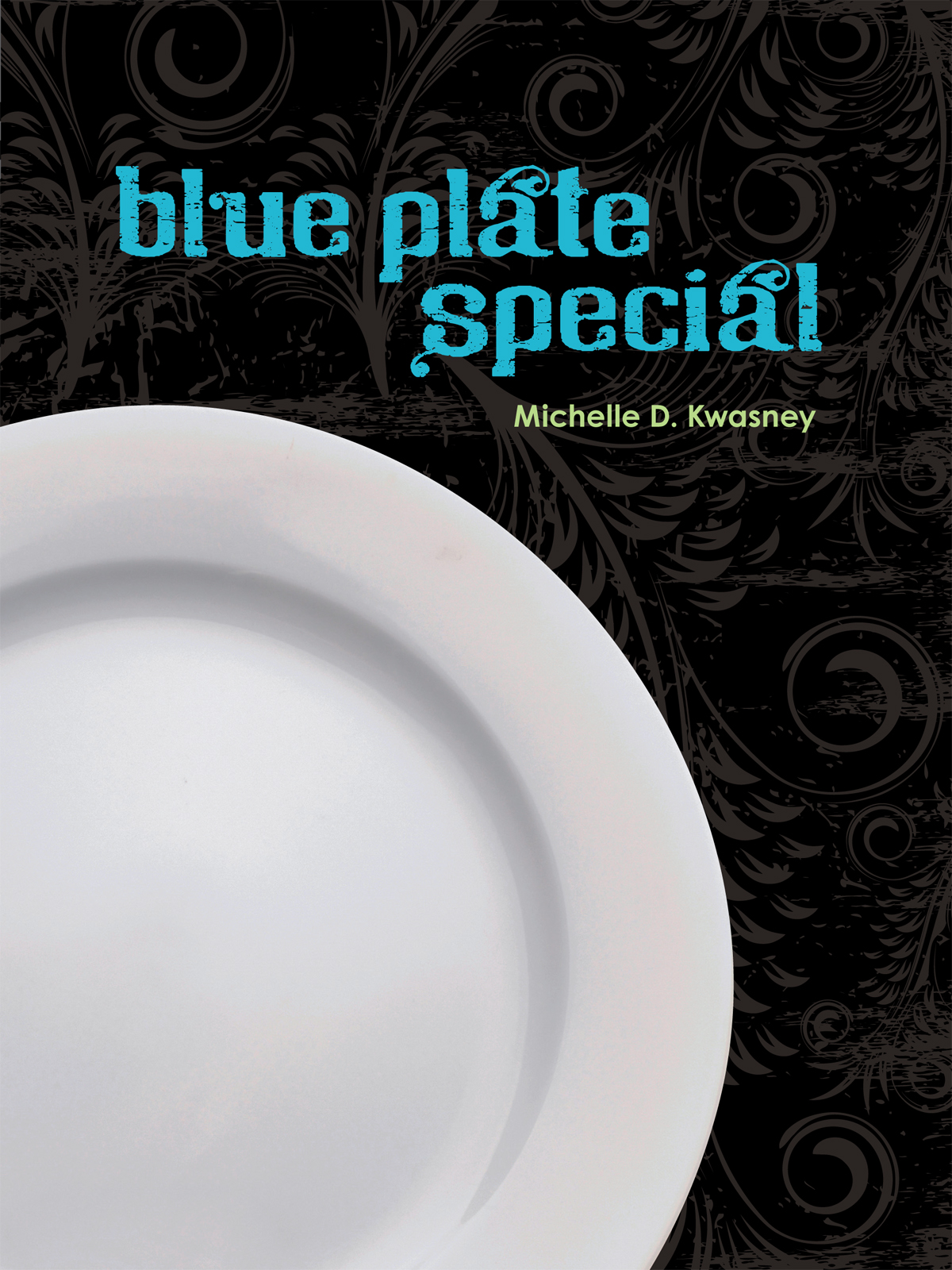 Blue Plate Special by Michelle D. Kwasney