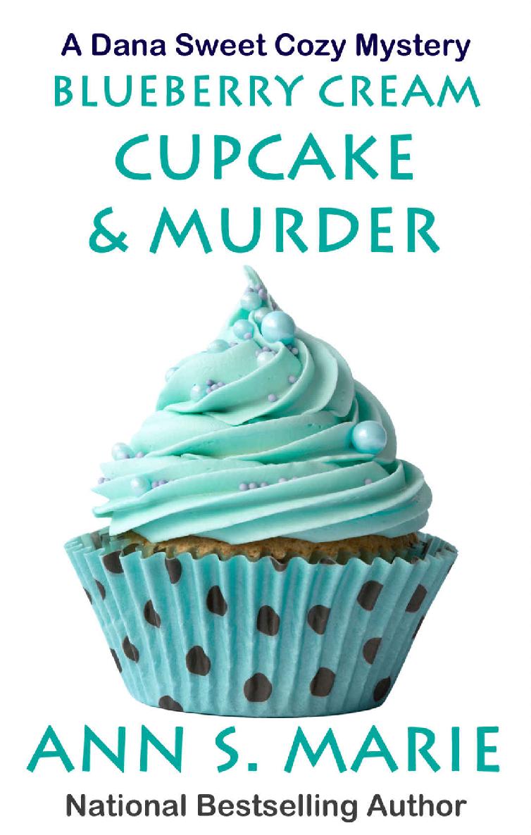 Blueberry Cream Cupcake & Murder (A Dana Sweet Cozy Mystery Book 2) by Ann S. Marie