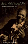 Blues All Around Me: The Autobiography of B.B. King (1996) by B.B. King