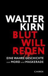 Blut will reden: Eine wahre Geschichte von Mord und Maskerade (2014) by Walter Kirn