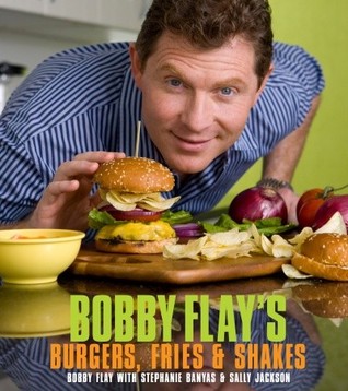 Bobby Flay's Burgers, Fries, and Shakes (2009) by Bobby Flay