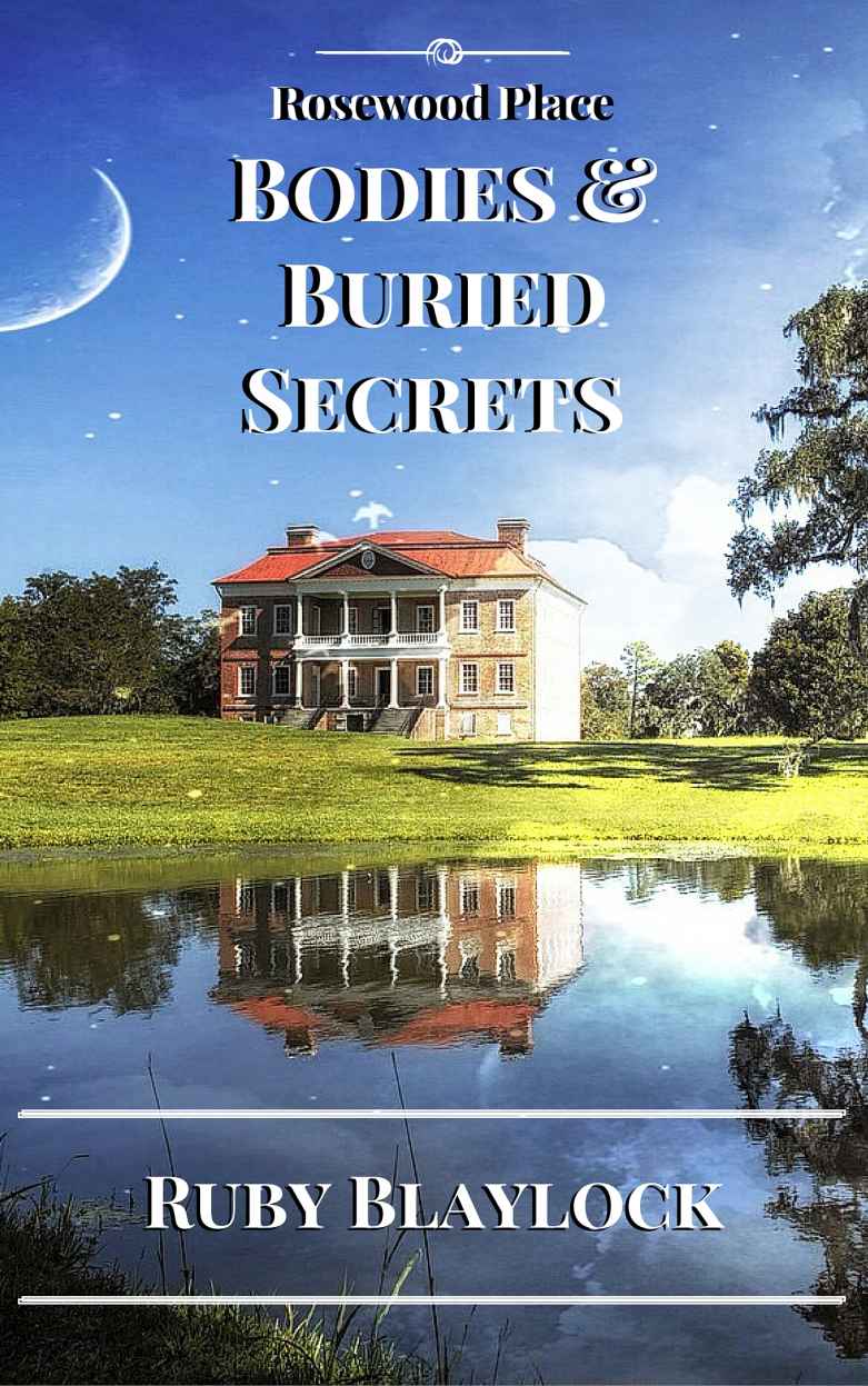 Bodies & Buried Secrets: A Rosewood Place Mystery (Rosewood Place Mysteries Book 1) by Ruby Blaylock