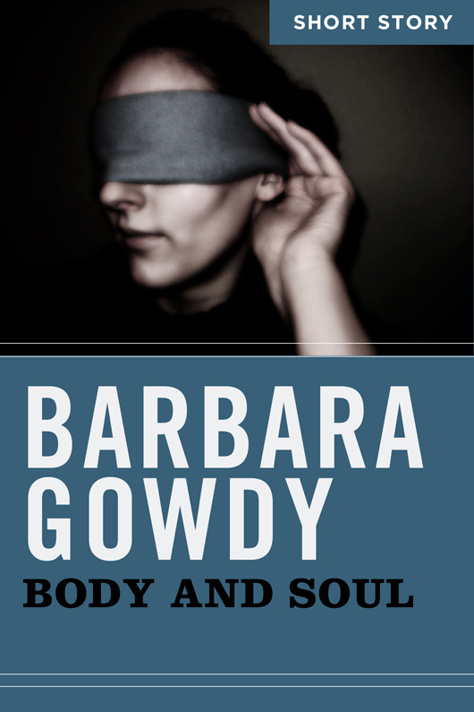 Body and Soul: Short Story by Barbara Gowdy