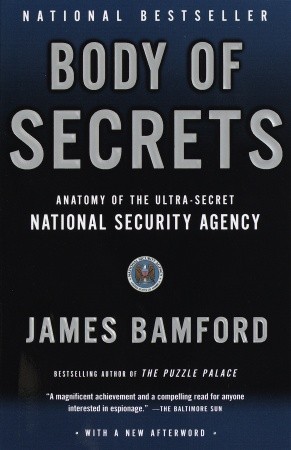 Body of Secrets: Anatomy of the Ultra-Secret National Security Agency from the Cold War Through the Dawn of a New Century (2002) by James Bamford